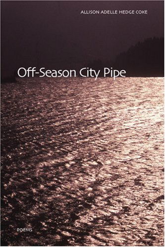 Cover for Allison Adelle Hedge Coke · Off-season City Pipe (Paperback Book) [1st edition] (2005)