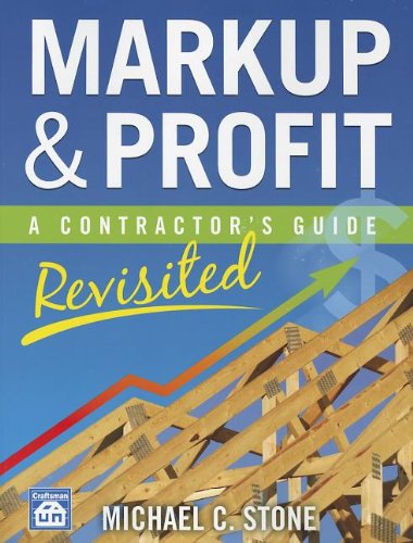 Markup & Profit: a Contractor's Guide, Revisited - Michael C. Stone - Książki - Craftsman Book Company - 9781572182714 - 1 kwietnia 2012