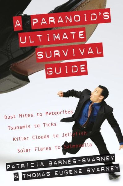 Cover for Patricia Barnes-Svarney · A Paranoid's Ultimate Survival Guide: Dust Mites to Meteorites, Tsunamis to Ticks, Killer Clouds to Jellyfish, Solar Flares to Salmonella (Paperback Book) (2002)