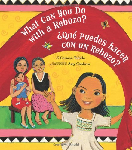 Cover for Carmen Tafolla · What Can You Do with a Rebozo? / ¿Que puedes hacer con un rebozo? (Paperback Book) [Bilingual edition] (2009)