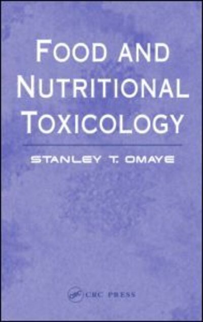 Cover for Omaye, Stanley T. (University of Nevada, Reno, USA) · Food and Nutritional Toxicology (Hardcover Book) (2004)