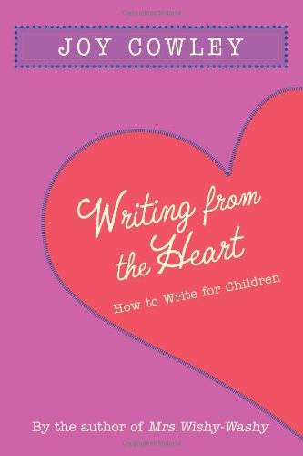 Cover for Joy Cowley · Writing from the Heart: How to Write for Children (Hardcover Book) (2011)