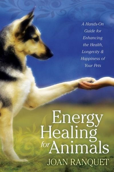 Cover for Joan Ranquet · Energy Healing for Animals: A Hands-on Guide for Enhancing the Health, Longevity, and Happiness of Your Pets (Paperback Bog) (2015)