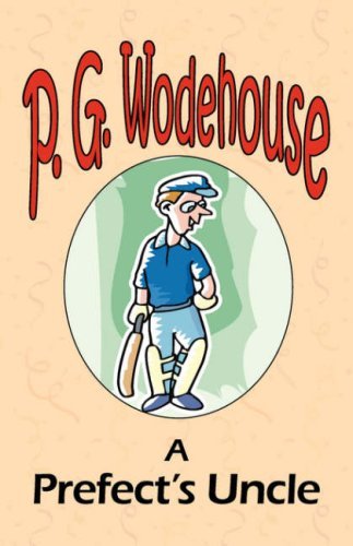 Cover for P. G. Wodehouse · A Prefect's Uncle - from the Manor Wodehouse Collection, a Selection from the Early Works of P. G. Wodehouse (Paperback Bog) (2008)