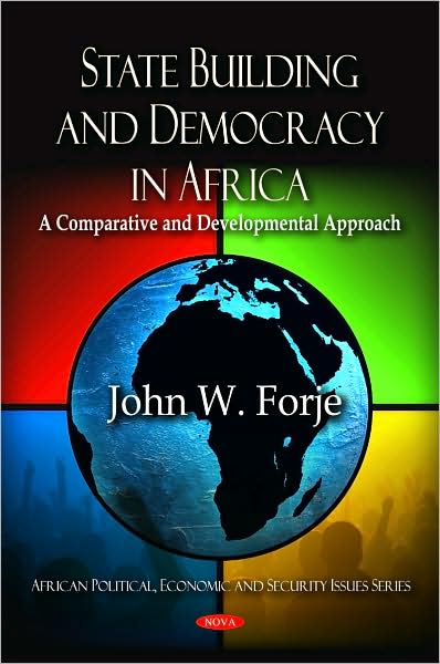 Cover for John W Forje · State Building &amp; Democracy in Africa: A Comparative &amp; Developmental Approach (Hardcover Book) (2009)