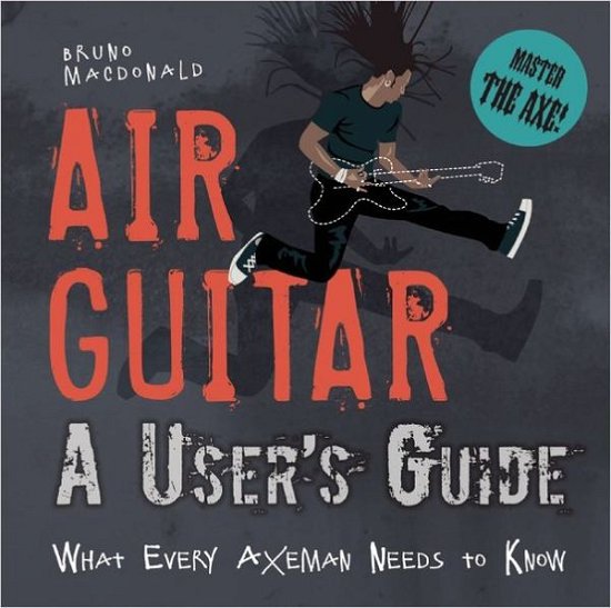 Air Guitar - Bruno Macdonald - Bücher - Insight Editions - 9781608870714 - 17. April 2012