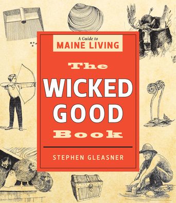 Cover for Stephen Gleasner · The Wicked Good Book: A Guide to Maine Living (Paperback Book) (2021)