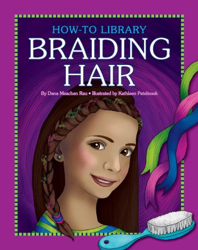 Cover for Dana Meachen Rau · Braiding Hair (How-to Library (Cherry Lake)) (Hardcover Book) [Unabridged edition] (2012)