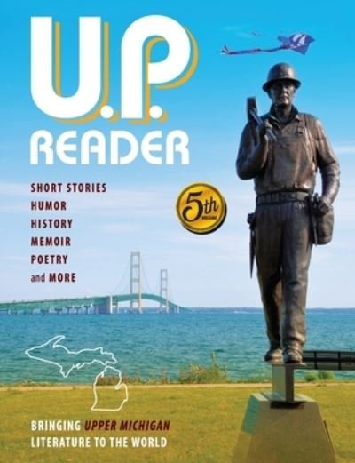 U.P. Reader -- Volume #5 - Mikel Classen - Books - Modern History Press - 9781615995714 - April 11, 2021