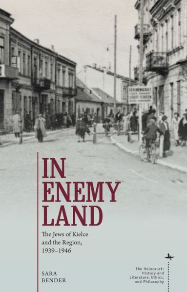 Cover for Sara Bender · In Enemy Land: The Jews of Kielce and the Region, 1939-1946 (Hardcover Book) (2019)