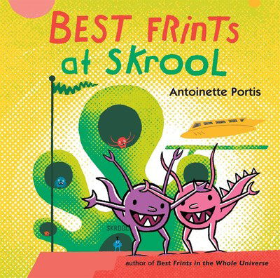 Best Frints at Skrool - Best Frints - Antoinette Portis - Kirjat - Roaring Brook Press - 9781626728714 - tiistai 26. kesäkuuta 2018