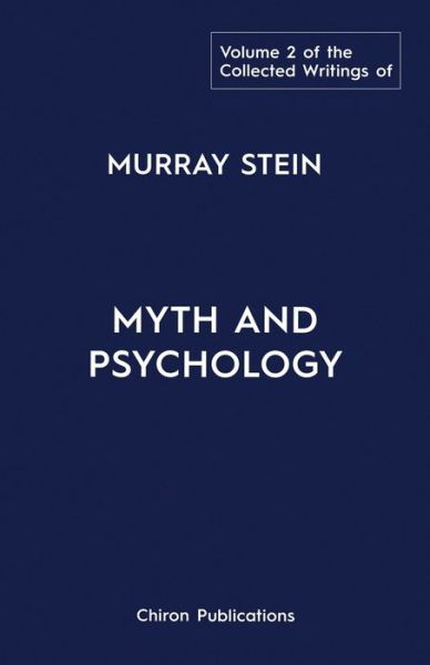 Cover for Murray Stein · The Collected Writings of Murray Stein: Volume 2: Myth and Psychology (Paperback Book) [Collected Writings of Murray Stein edition] (2020)