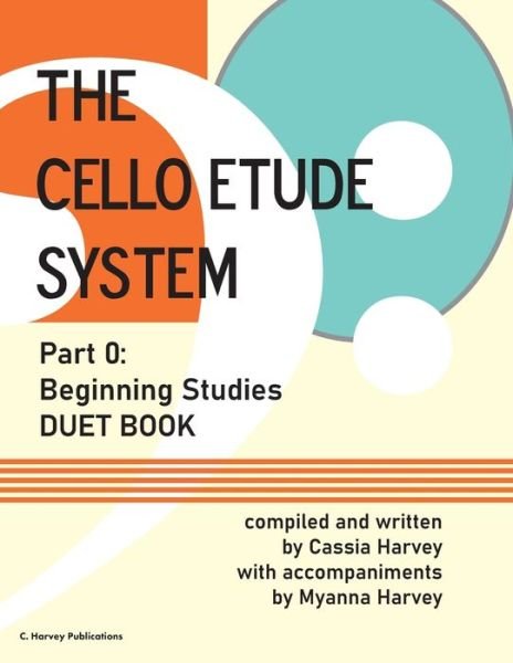 Cover for Cassia Harvey · The Cello Etude System, Part 0; Beginning Studies, Duet Book (Pocketbok) (2021)