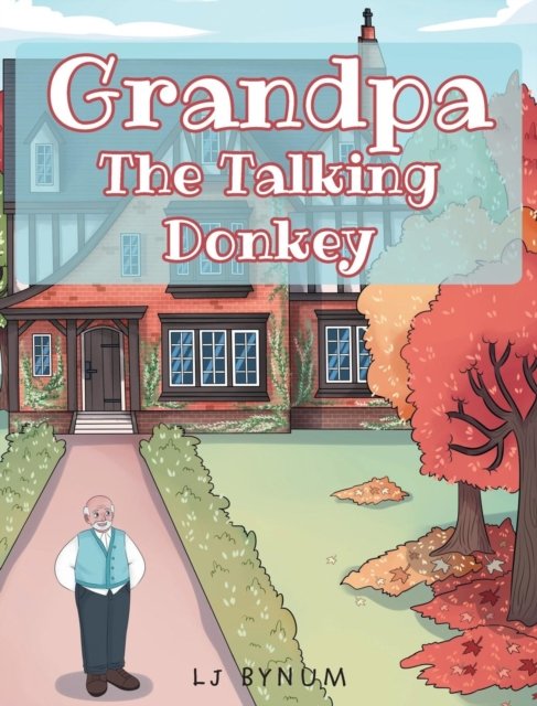 Cover for Lj Bynum · Grandpa The Talking Donkey (Hardcover Book) (2017)