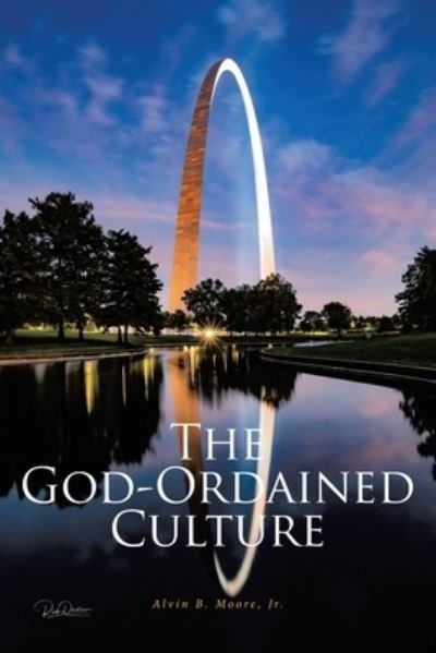 Cover for Jr Alvin B Moore · The God-Ordained Culture (Taschenbuch) (2021)