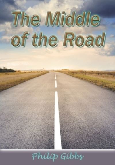 Cover for Philip Gibbs · The Middle of the Road (Paperback Book) (2020)