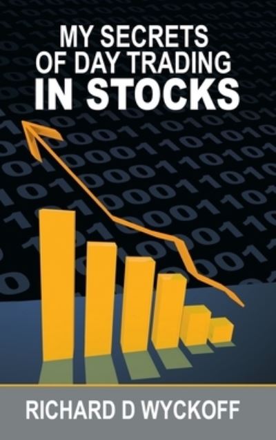 My Secrets of Day Trading in Stocks - Richard D. Wyckoff - Livros - Meirovich, Igal - 9781638231714 - 10 de junho de 2014