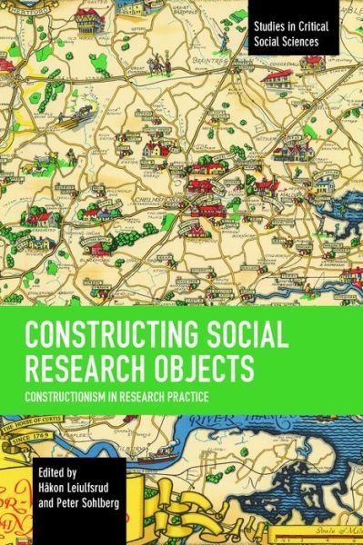 Cover for Hkon Leiulfsrud · Constructing Social Research Objects: Constructionism in research practice - Studies in Critical Social Sciences (Pocketbok) (2022)
