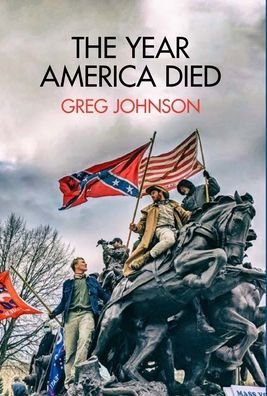 Cover for Greg Johnson · The Year America Died (Hardcover Book) (2021)