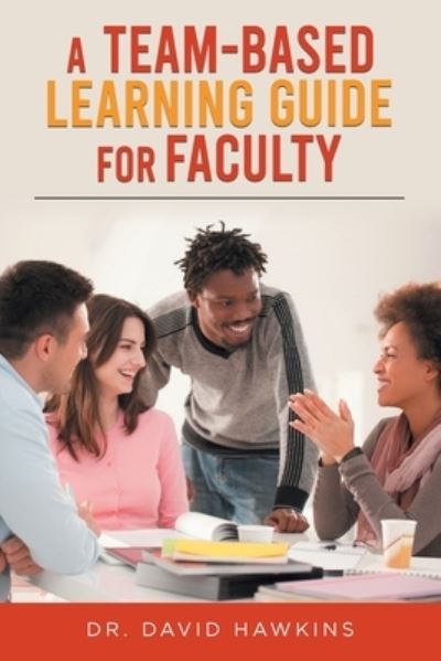 A Team-Based Learning Guide For Faculty - David Hawkins - Böcker - Stratton Press - 9781643459714 - 27 april 2020