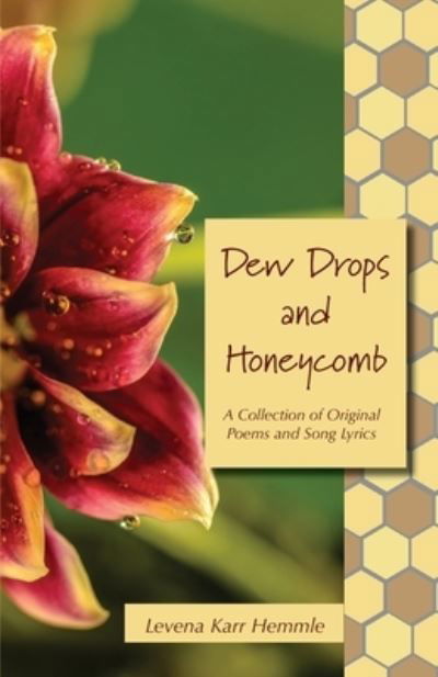 Cover for Levena Karr Hemmle · Dew Drops and Honeycomb: A Collection of Original Poems and Song Lyrics (Paperback Bog) (2020)