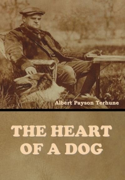Cover for Albert Payson Terhune · The Heart of a Dog (Hardcover bog) (2020)