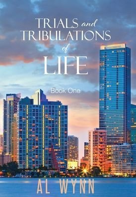 Cover for Al Wynn · Trials and Tribulations of Life (Hardcover Book) (2020)
