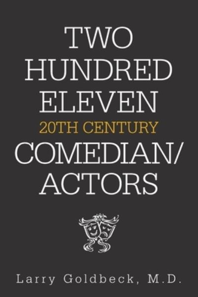 Cover for Larry Goldbeck · Two Hundred Eleven 20Th Century Comedian / Actors (Book) (2023)