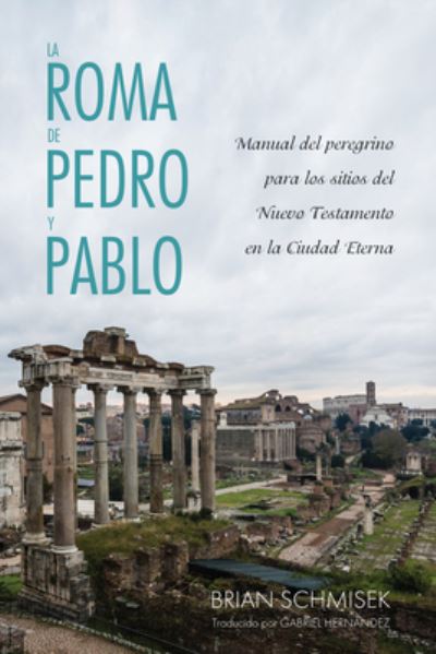 Roma de Pedro y Pablo - Brian Schmisek - Books - Wipf & Stock Publishers - 9781666779714 - June 29, 2023