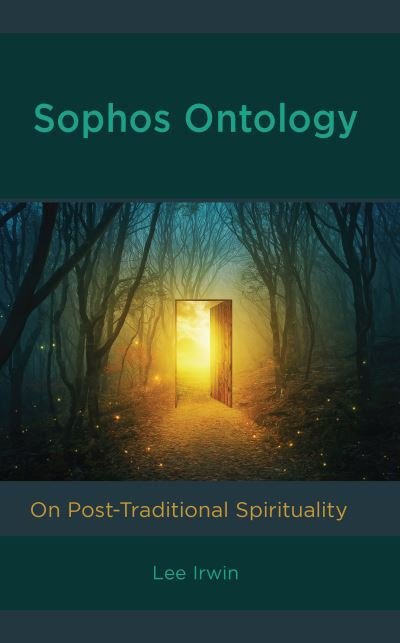 Cover for Lee Irwin · Sophos Ontology: On Post-Traditional Spirituality (Hardcover Book) (2024)