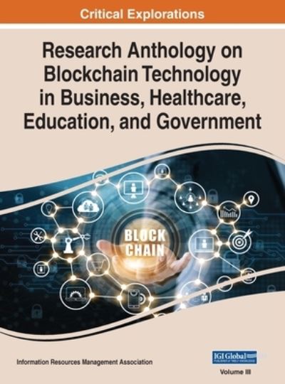 Research Anthology on Blockchain Technology in Business, Healthcare, Education, and Government, VOL 3 - Information Reso Management Association - Outro - IGI Global - 9781668423714 - 7 de dezembro de 2020