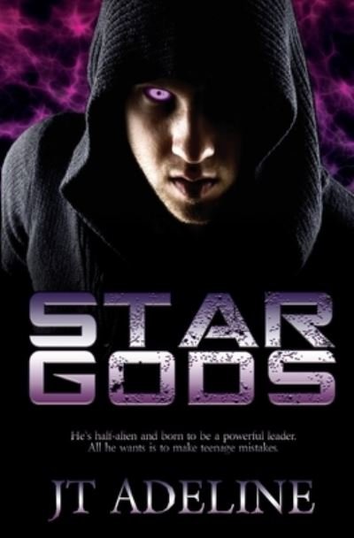 Cover for Jt Adeline · Star Gods: A Young Adult Sci-Fi Novel (Pocketbok) (2020)
