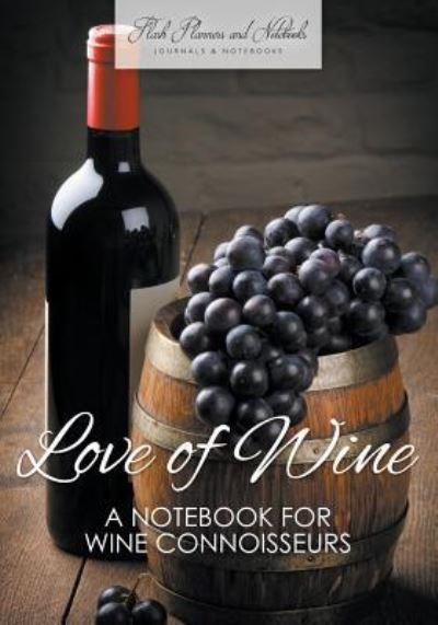 Cover for Flash Planners and Notebooks · Love of Wine (Paperback Book) (2016)