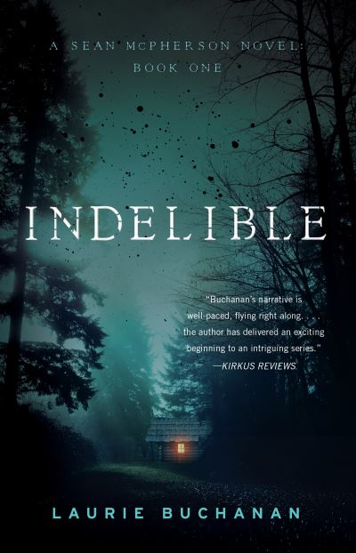 Cover for Laurie Buchanan · Indelible: A Sean McPherson Novel, Book 1 (Paperback Book) (2021)