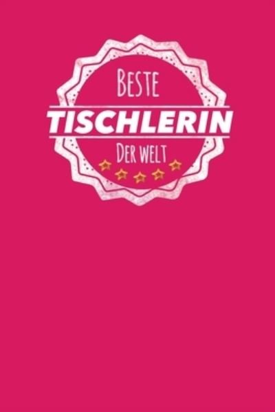 Cover for Tischlerin Publishing Mh · Beste Tischlerin der Welt (Paperback Bog) (2019)