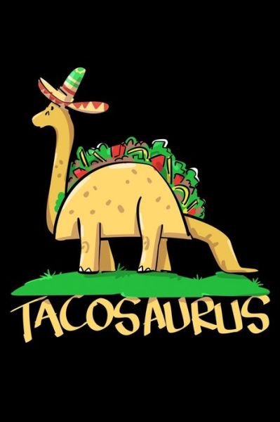 Tacosaurus - James Anderson - Books - Independently Published - 9781706372714 - November 7, 2019