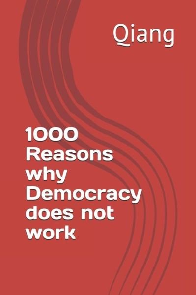 Cover for Qiang · 1000 Reasons why Democracy does not work (Paperback Book) (2019)