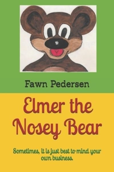 Cover for Fawn Pedersen · Elmer the Nosey Bear (Paperback Bog) (2019)