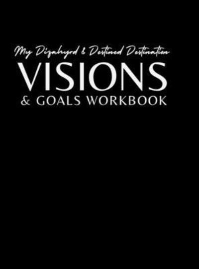 Cover for Avonti Adizahyr · My Dizahyrd &amp; Destined Destination Visions &amp; Goals (Innbunden bok) (2021)