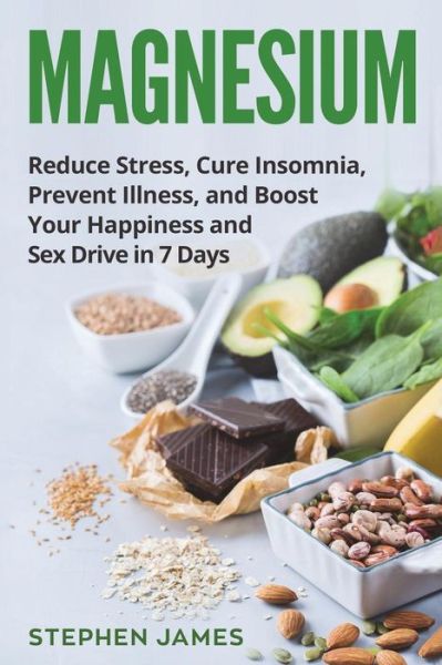 Magnesium - Stephen James - Books - Independently Published - 9781717770714 - July 15, 2018