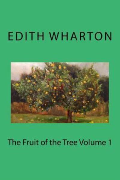 Cover for Edith Wharton · The Fruit of the Tree Volume 1 (Taschenbuch) (2018)