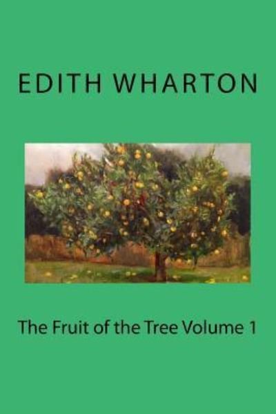 Cover for Edith Wharton · The Fruit of the Tree Volume 1 (Paperback Book) (2018)