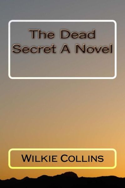 Cover for Wilkie Collins · The Dead Secret a Novel (Paperback Book) (2018)