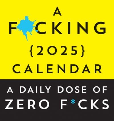 Cover for Sourcebooks · F*cking 2025 Boxed Calendar: A daily dose of zero f*cks - Calendars &amp; Gifts to Swear By (Calendar) (2024)