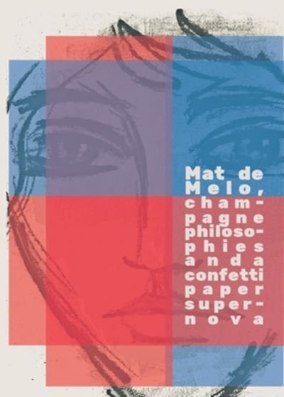 Cover for Mat de Melo · Champagne Philosophies and a Confetti Paper Supernova (Taschenbuch) (2019)