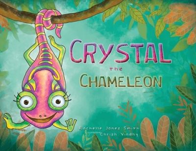 Crystal the Chameleon - Rachelle Jones Smith - Böcker - Keepin' Up Wit Press - 9781735079714 - 8 augusti 2020