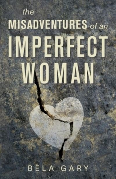 Cover for Bela Gary · Misadventures of an Imperfect Woman (Bog) (2023)