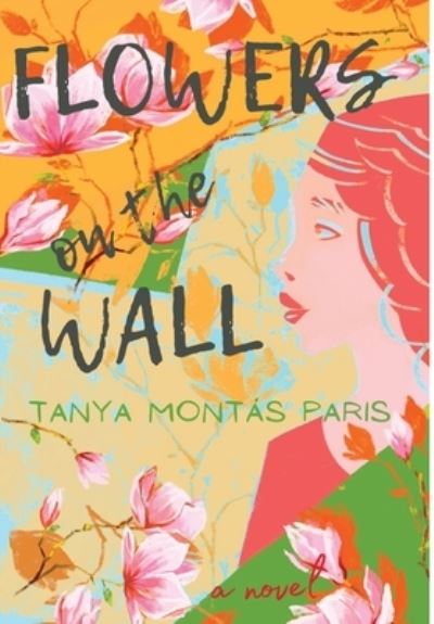 Cover for Bethania M Paris · Flowers on the Wall (Hardcover Book) (2021)