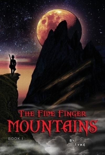 Cover for Tyke Wilson · The Five Finger Mountains (Innbunden bok) (2021)