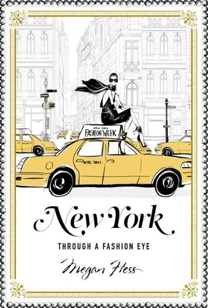 Cover for Megan Hess · New York: Through a Fashion Eye (Gebundenes Buch) (2016)